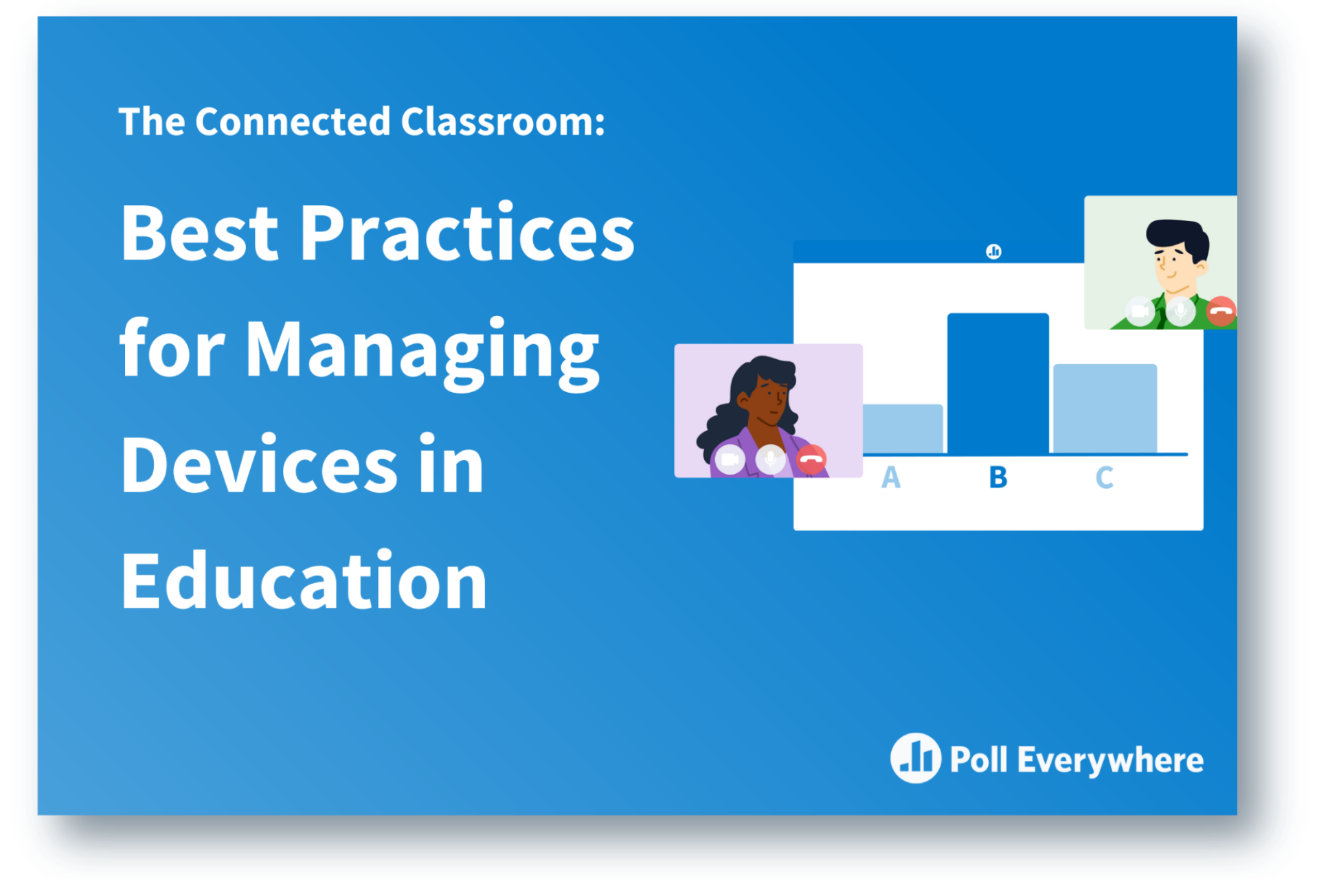Cover image of Poll Everywhere's eBook - The Connected Classroom: Best Practices for Managing Devices in Education